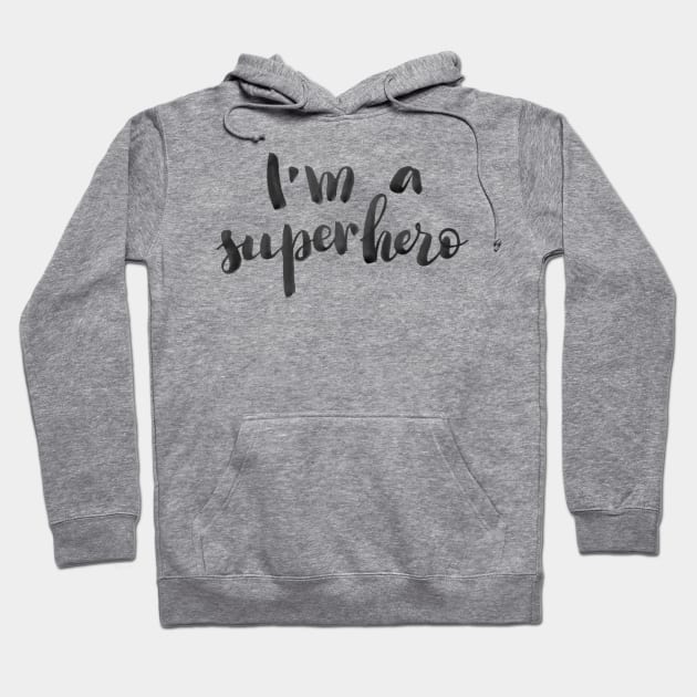 I'm a superhero Hoodie by Ychty